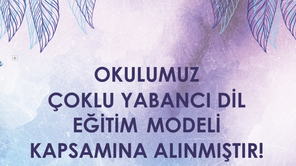 OKULUMUZ 2024/2025 EĞİTİM ÖĞRETİM YILI İTİBARİYLE ÇOKLU YABANCI DİL EĞİTİM MODELİ KAPSAMINA ALINMIŞTIR!!!